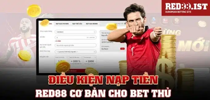 Điều kiện cần có trước khi nạp tiền tại Red88