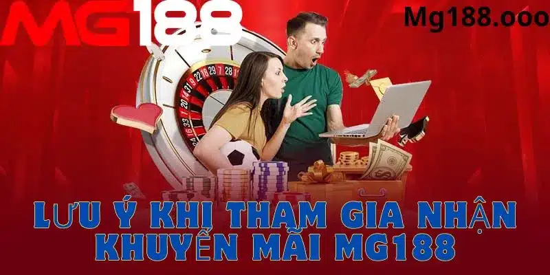 Những điều cần lưu ý khi tham gia khuyến mãi tại Mg188